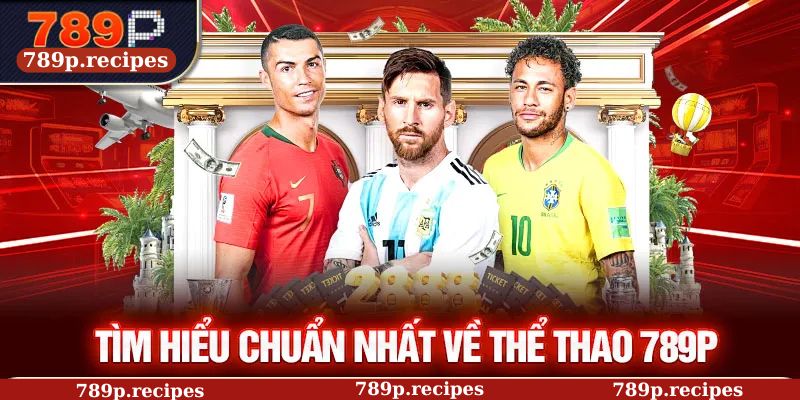 Tìm hiểu chuẩn nhất về thể thao 789P