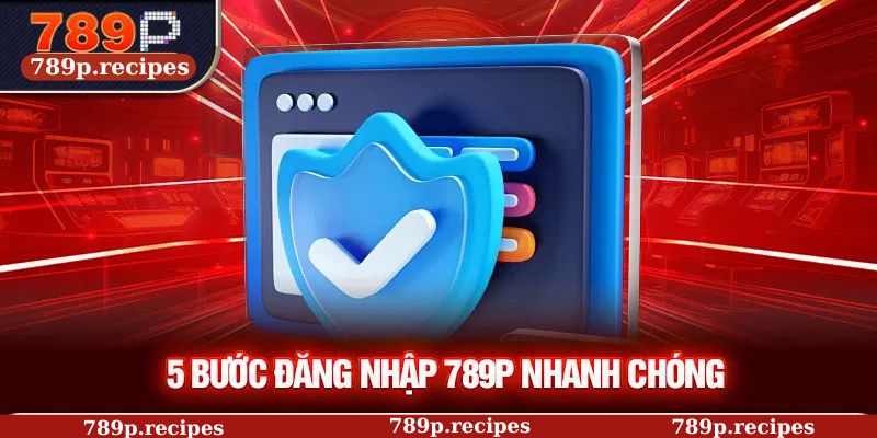 5 bước đăng nhập 789P nhanh chóng