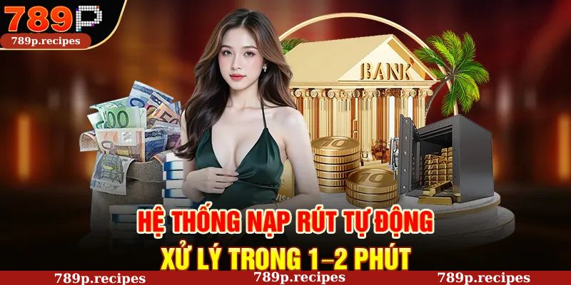 789P hỗ trợ nạp rút tiền nhanh chóng qua nhiều phương thức.