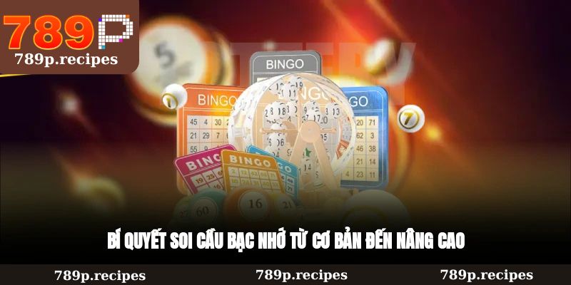 Bí quyết soi cầu bạc nhớ từ cơ bản đến nâng cao