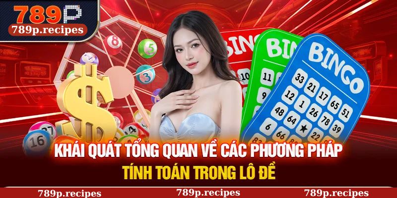 Khái quát tổng quan về các phương pháp tính toán trong lô đề