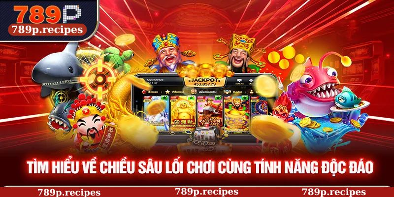 Tìm hiểu bắn cá JILI tại 789P cùng những lợi ích vượt trội