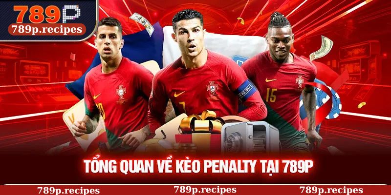 Tổng quan về kèo Penalty tại 789P